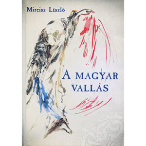 Mireisz László: A magyar vallás